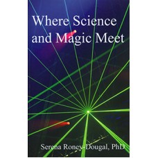 Where Science and Magic Meet   by Serena Roney Dougal